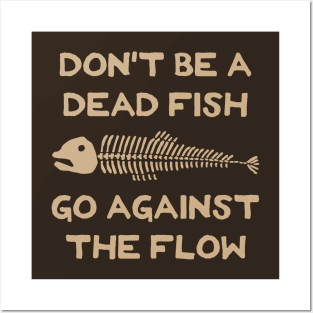 Don't Be A Dead Fish - Go Against The Flow (v9) Posters and Art